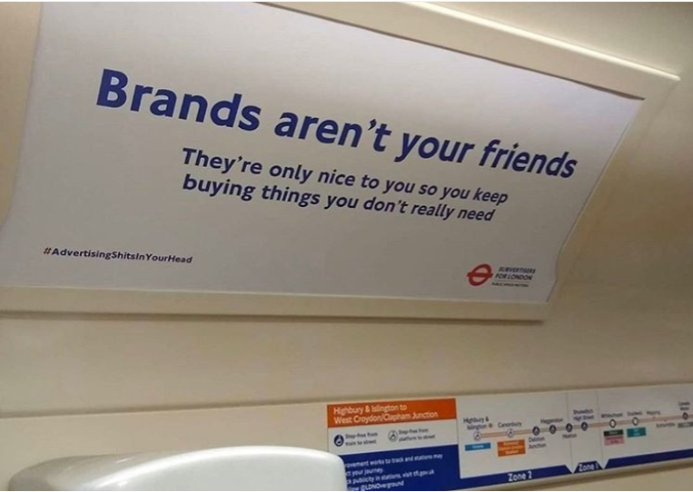 ‘Brands aren’t your friends’
Subvertising - spotted on the London Underground
via: Katie Martel/Twitter @famouscampaigns
