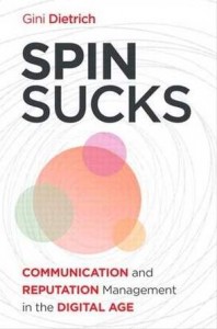 Spin Sucks: Communication and Reputation Management in the Digital Age By Gini Dietrich